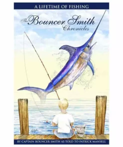Capt. Harry's Fishing Supply The Bouncer Smith Chronicles: A Lifetime Of Fishing Book